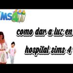 Guía completa para dar a luz en el hospital en Los Sims 4